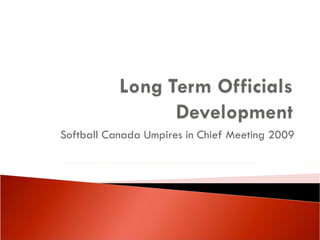 Softball Canada Umpires in Chief Meeting 2009 