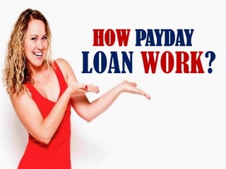 LOAN WORK?
HOW PAYDAY
 