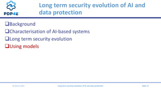 Long term security evolution of ai and data protection   antonio kung trialog pdp4 e