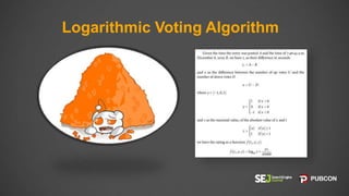 Logarithmic Voting Algorithm
 