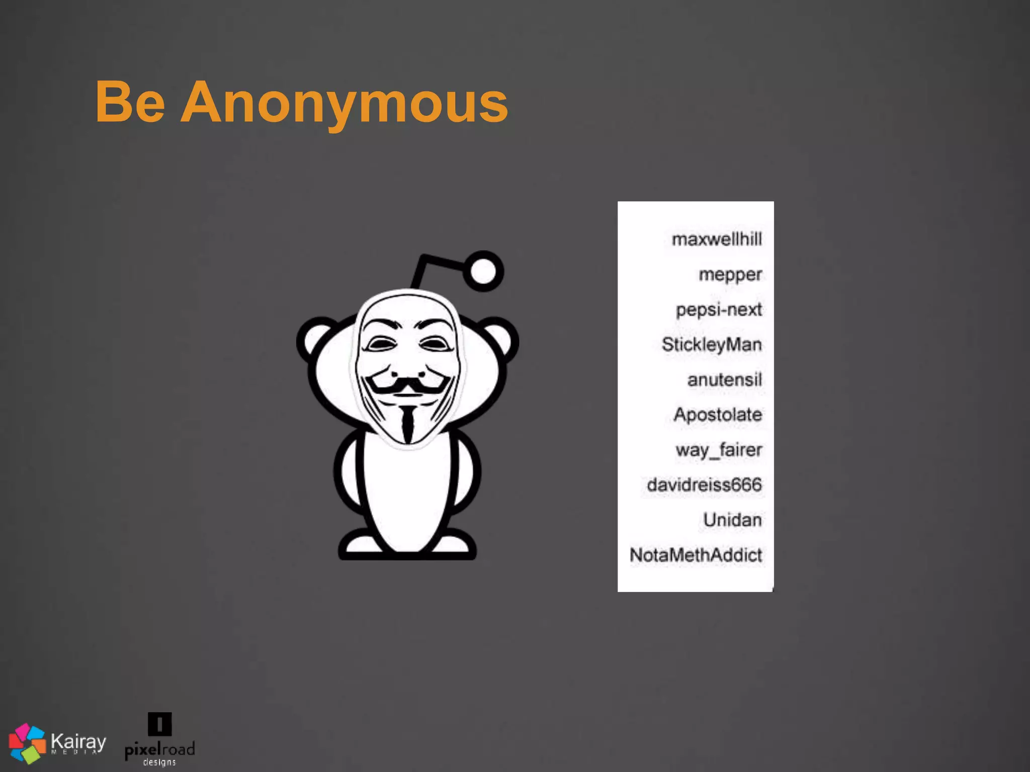 Be Anonymous 
 
