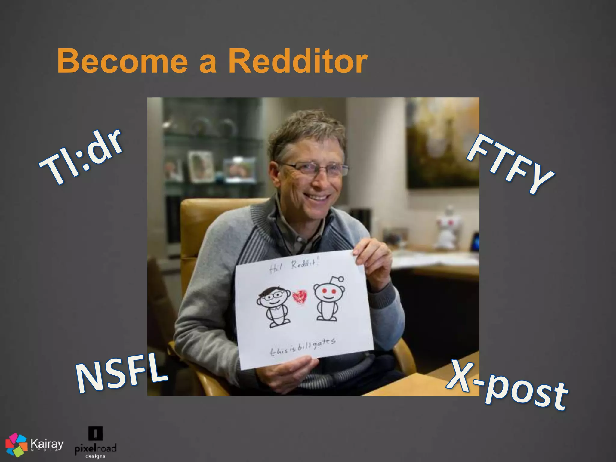 Become a Redditor 
 