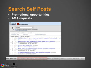 Search Self Posts 
• Promotional opportunities 
• AMA requests 
 