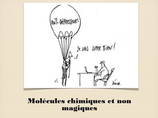 Molécules chimiques et non
magiques

 