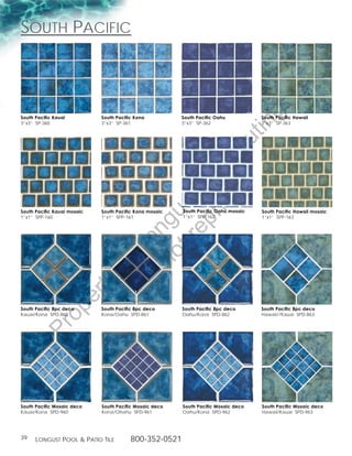 south Pacific




                                                                                     g
South Pacific Kauai          South Pacific Kona          South Pacific Oahu          South Pacific Hawaii




                                                                                  in
3”x3” SP-360                 3”x3” SP-361                3”x3” SP-362                3”x3” SP-363




                                                                              ut
                                                  t rib
                                               rin ist
                                            ep D
                                         t r st
South Pacific Kauai mosaic   South Pacific Kona mosaic   South Pacific Oahu mosaic   South Pacific Hawaii mosaic
                                       no u

1”x1” SPP-160                1”x1” SPP-161               1”x1” SPP-162               1”x1” SPP-163
                                            ng
                                    D Lo
                             of
                                     o
                         ty
                      er
             op




South Pacific 8pc deco       South Pacific 8pc deco      South Pacific 8pc deco      South Pacific 8pc deco
Kauai/Kona SPD-860           Kona/Oahu SPD-861           Oahu/Kona SPD-862           Hawaii//Kauai SPD-863
      Pr




South Pacific Mosaic deco    South Pacific Mosaic deco   South Pacific Mosaic deco   South Pacific Mosaic deco
Kauai/Kona SPD-960           Kona/Ohahu SPD-961          Oahu/Kona SPD-962           Hawaii/Kauai SPD-963




39    Longust PooL  Patio tiLe          800-352-0521
 