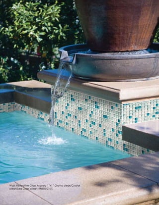 g
                                                           in
                                                           ut
                                                 t rib
                                              rin ist
                                           ep D
                                        t r st
                                      no u ng
                                   D Lo
                            of
                                    o
                    ty
                 er
           op
     Pr




Wall: Reflective Glass Mosaic 1”x1” Grotto clear/Crystal
clear/Sea Glass clear (RFB10 0101)


31   Longust PooL  Patio tiLe         800-352-0521
 