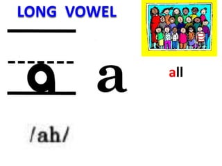 LONG VOWEL
all