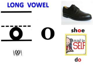 shoe
do
LONG VOWEL