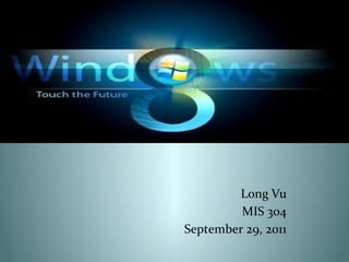 Long Vu
         MIS 304
September 29, 2011
 