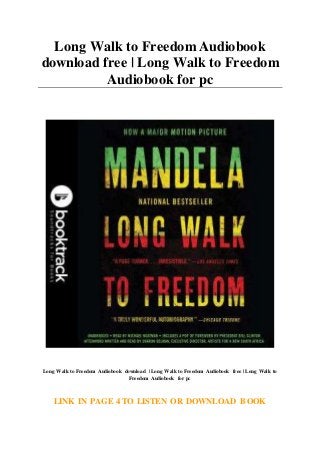 Long Walk to Freedom Audiobook
download free | Long Walk to Freedom
Audiobook for pc
Long Walk to Freedom Audiobook download | Long Walk to Freedom Audiobook free | Long Walk to
Freedom Audiobook for pc
LINK IN PAGE 4 TO LISTEN OR DOWNLOAD BOOK
 
