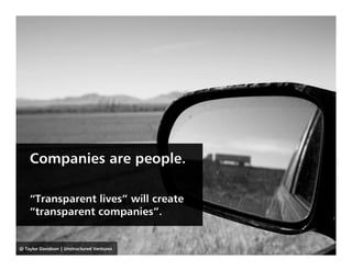 Companies are people.

    “Transparent lives” will create
    “transparent companies”.


@ Taylor Davidson | Unstructured...