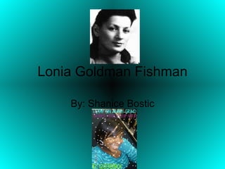 Lonia Goldman Fishman | PPT