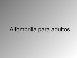Alfombrilla para adultos