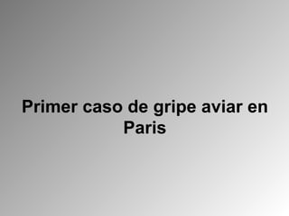 Primer caso de gripe aviar en Paris