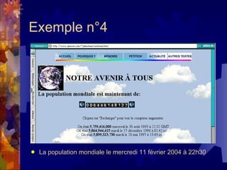 Exemple n°4 La population mondiale le mercredi 11 février 2004 à 22h30 