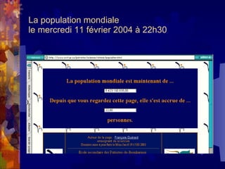 La population mondiale  le mercredi 11 février 2004 à 22h30 