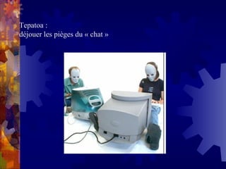 Tepatoa :  déjouer les pièges du « chat » 