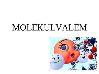 MOLEKULVALEM 