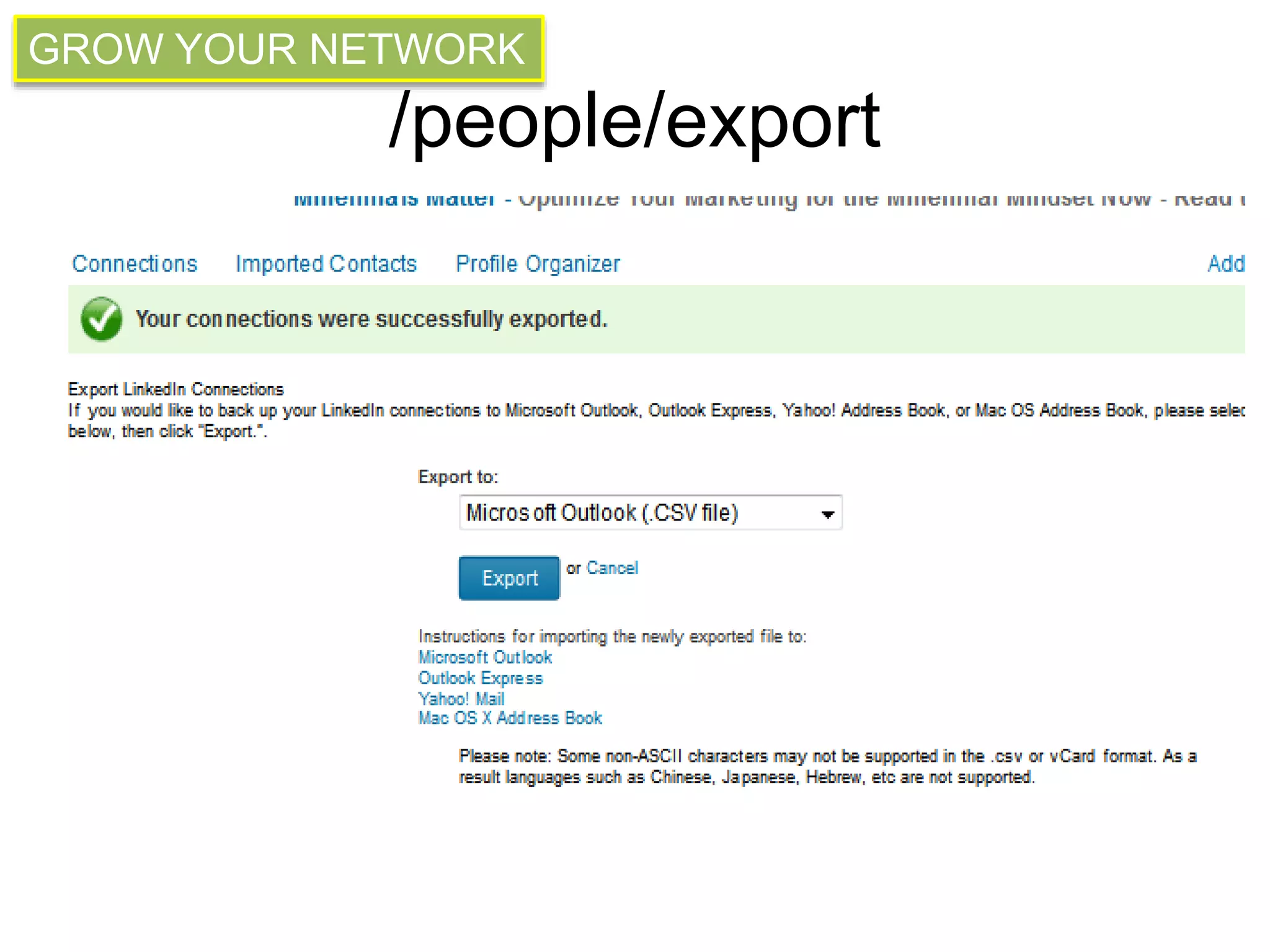 GROW YOUR NETWORK 
/people/export 
 