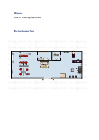 Ubicación
Calle Rio Duero, Leganés-Madrid
Diseño del espacio físico
 