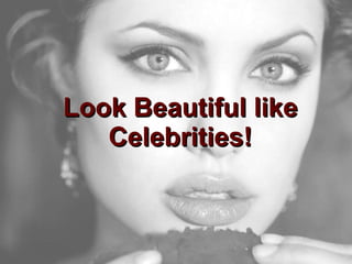 Look Beautiful like Celebrities! 