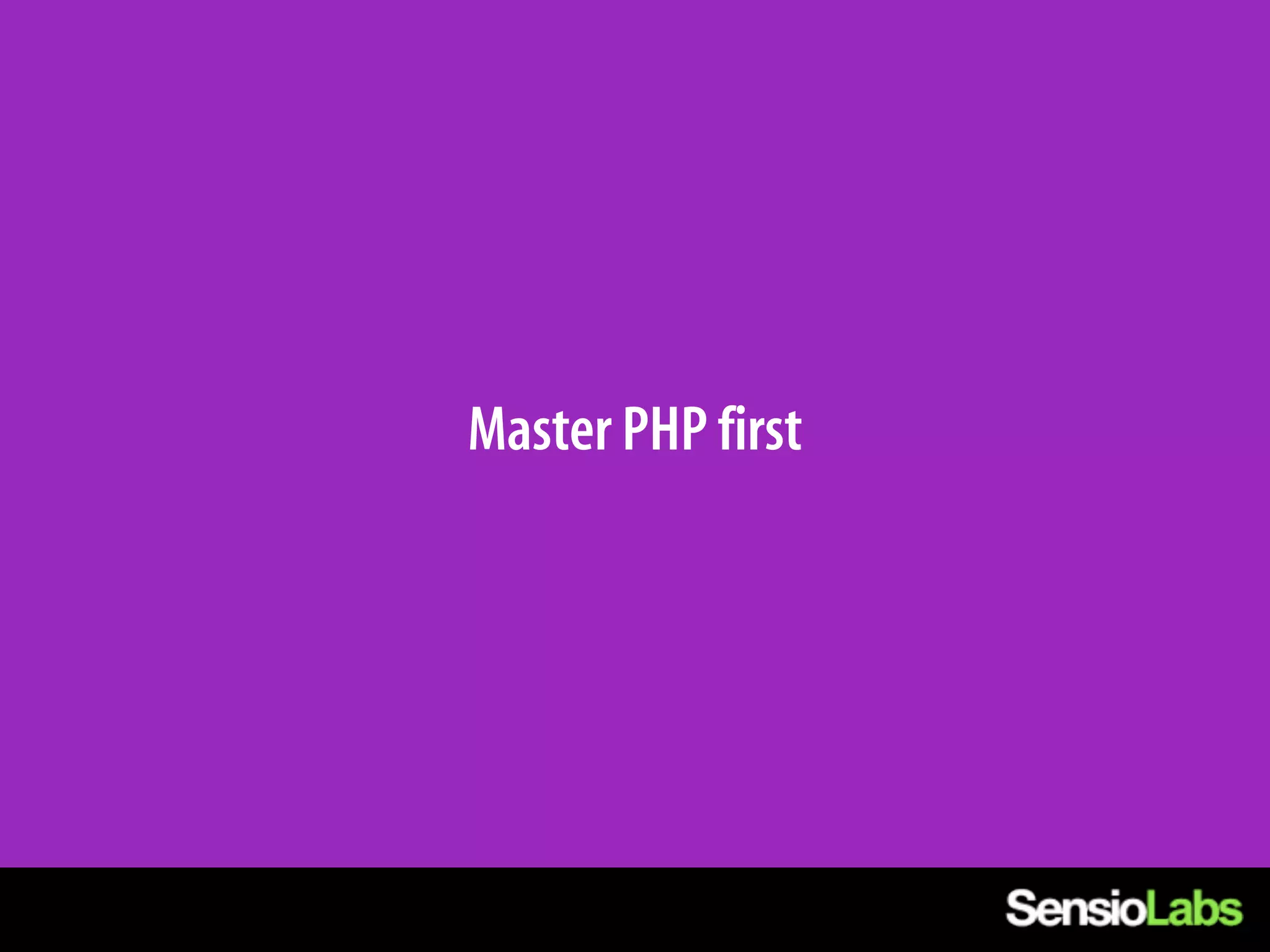 Master PHP first
 