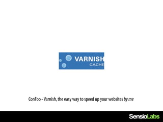 Varnish




ConFoo - Varnish, the easy way to speed up your websites by me
 