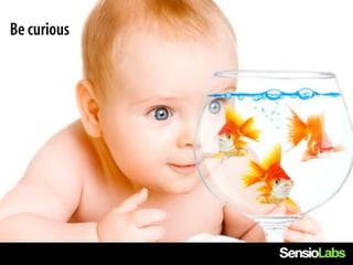 Be curious



             Be passionate
              Be Curious
 