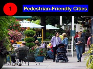 Guy Dauncey 2013
Earthfuture.com
1 Pedestrian-Friendly Cities
 