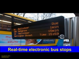 Guy Dauncey 2013
Earthfuture.com
Real-time electronic bus stops
 