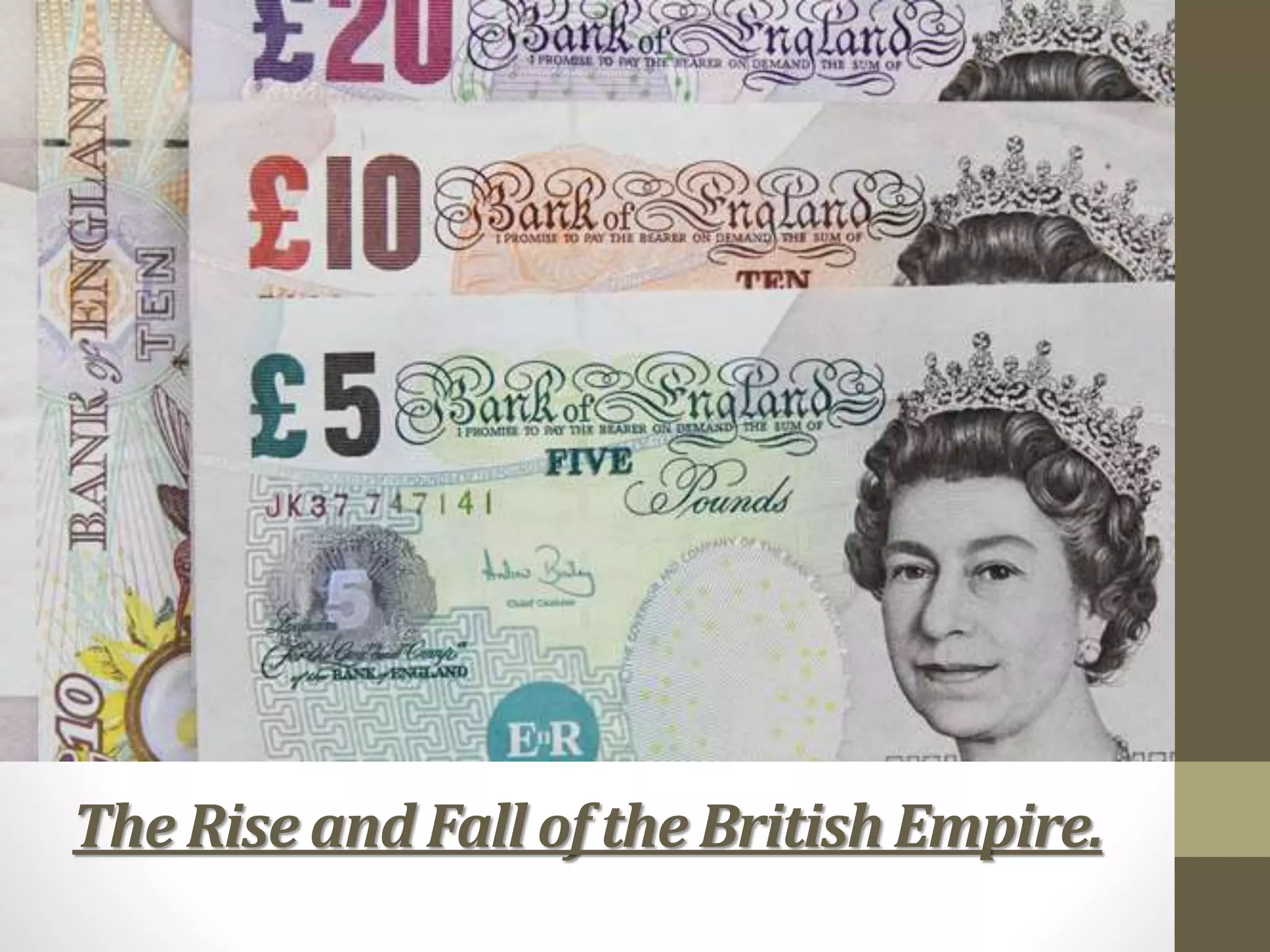 The Rise and Fall of the British Empire.
 