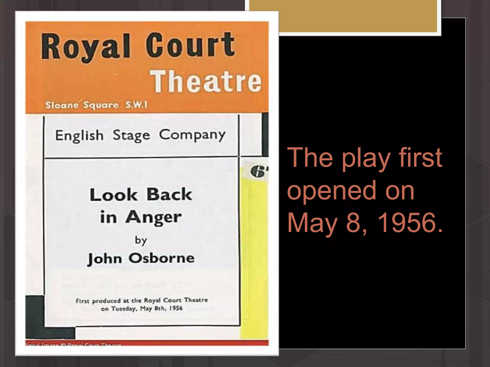 The play first
opened on
May 8, 1956.
 