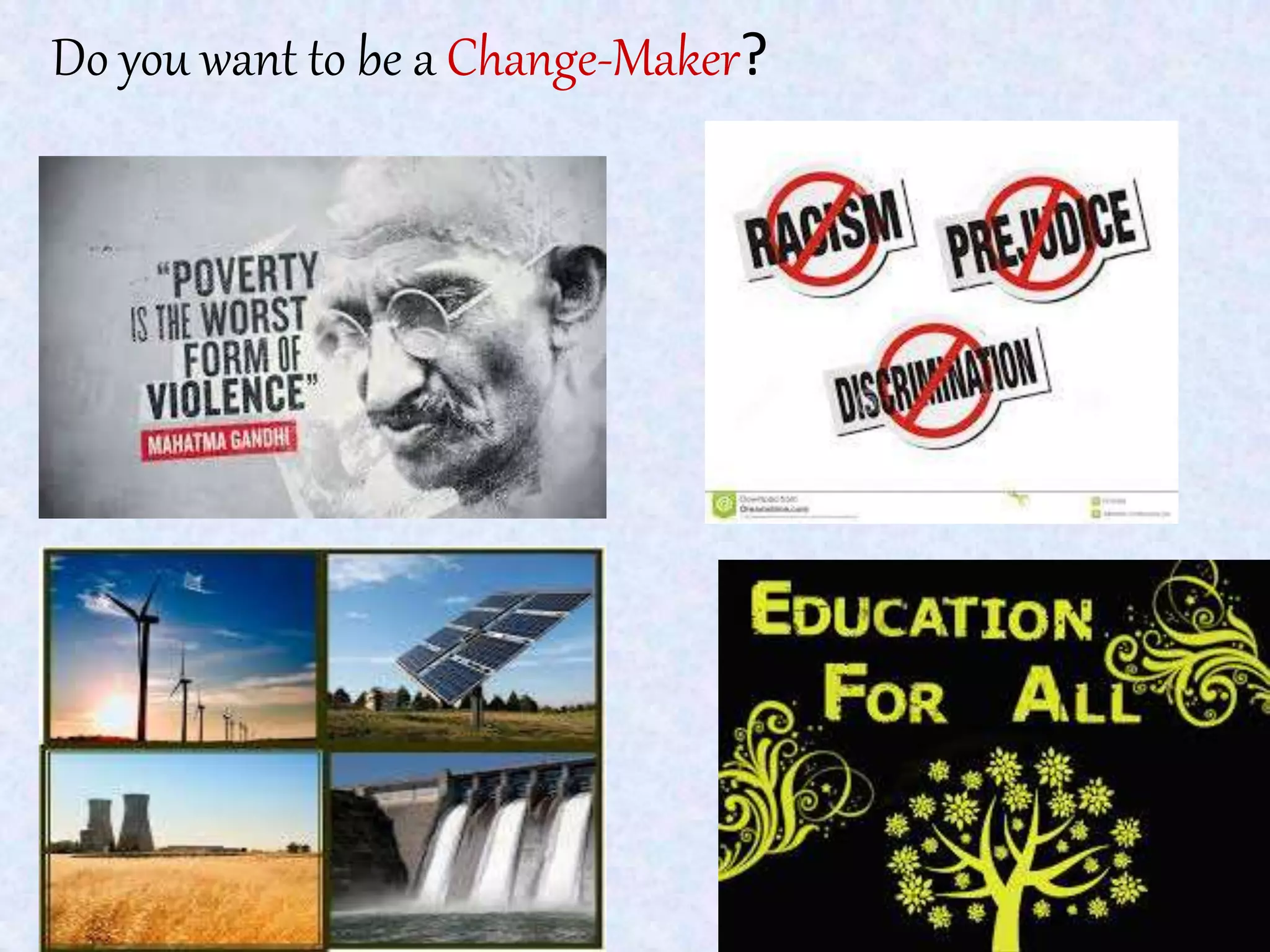 Do you want to be a Change-Maker?