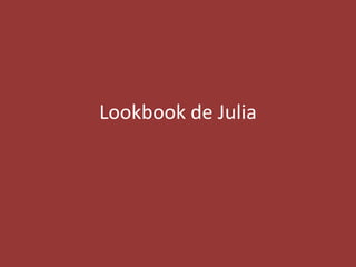 Lookbook de Julia
 