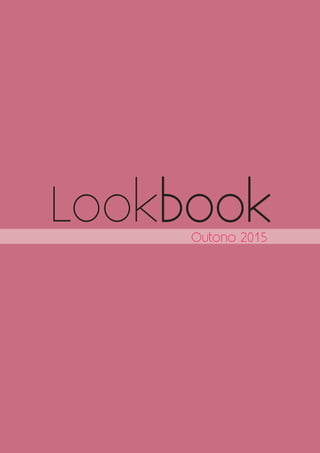 Outono 2015
Lookbook
 