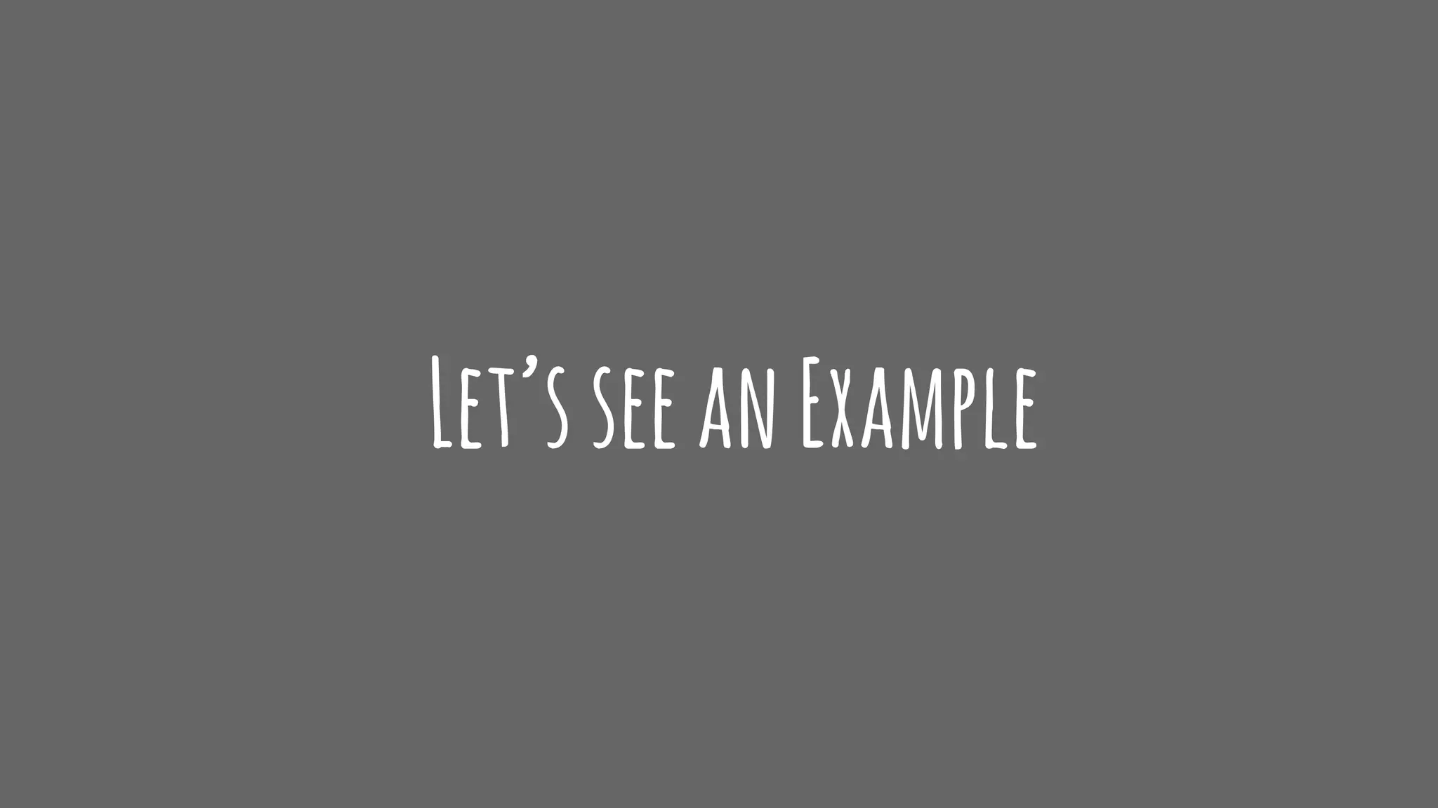 Let’sseeanExample
 