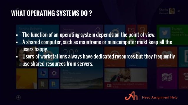 operating system assignment Functions of operating systems operating system assignment, project and os homework help functions of operating systems assignment help introduction a computer system os handles the software application and hardware resources on a computer syst. operating system assignment Functions of operating systems operating system assignment, project and os homework help functions of operating systems assignment help introduction a computer system os handles the software application and hardware resources on a computer syst.