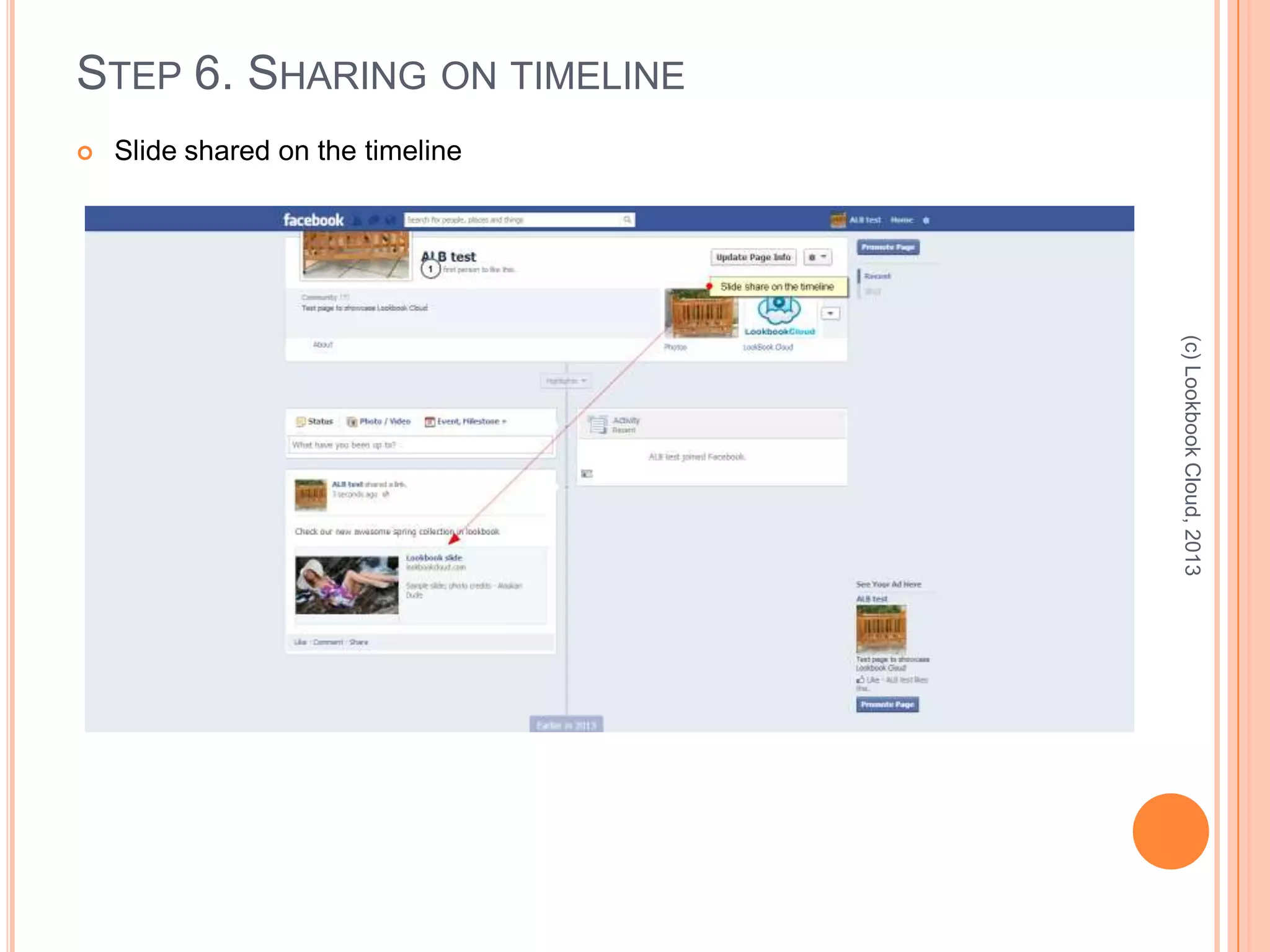 STEP 6. SHARING ON TIMELINE
 Slide shared on the timeline
(c)LookbookCloud,2013
 