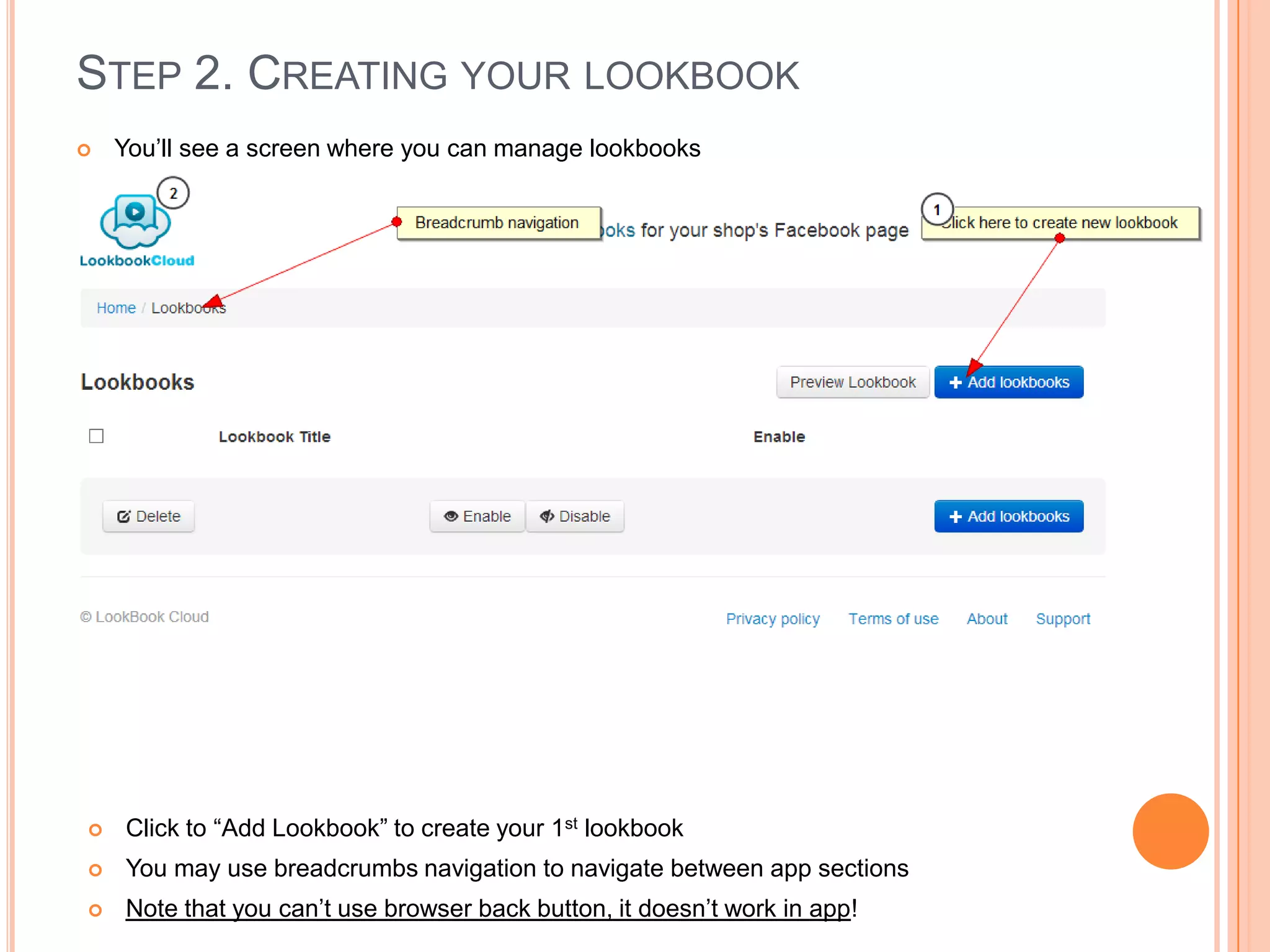 STEP 2. CREATING YOUR LOOKBOOK
 You’ll see a screen where you can manage lookbooks
(c)LookbookCloud,2013
 Click to “Add Lookbook” to create your 1st lookbook
 You may use breadcrumbs navigation to navigate between app sections
 Note that you can’t use browser back button, it doesn’t work in app!
 