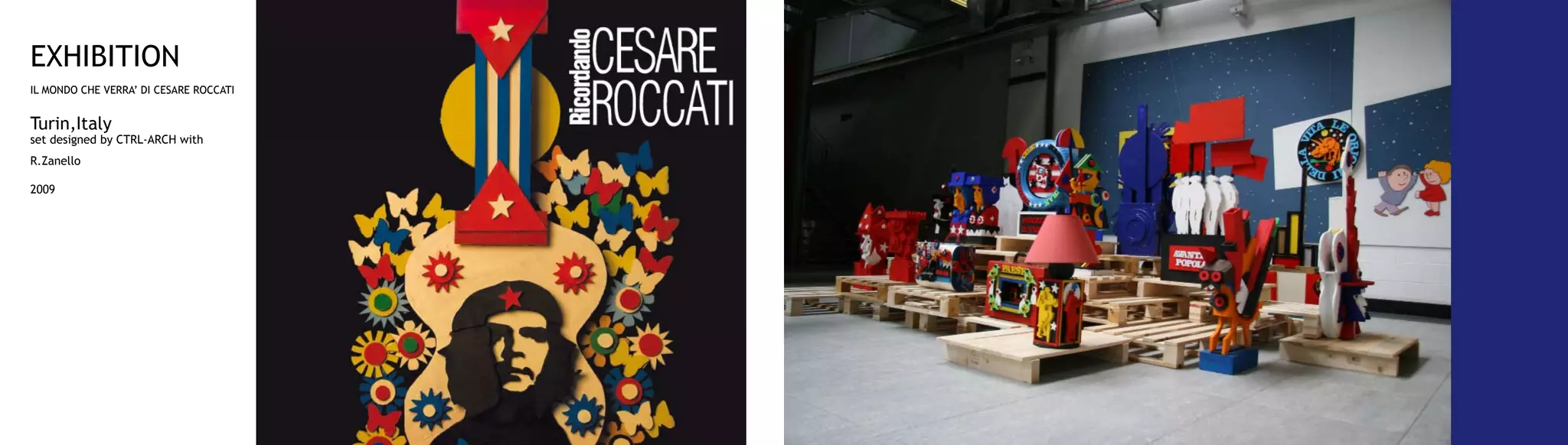 EXHIBITION
IL MONDO CHE VERRA’ DI CESARE ROCCATI


Turin,Italy
set designed by CTRL-ARCH with
R.Zanello

2009
 