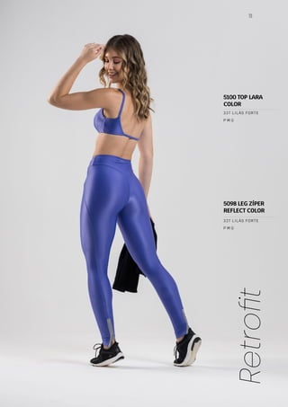 15
Retrofit
5098 LEG ZÍPER
REFLECT COLOR
P M G
327 LILÁS FORTE
P M G
327 LILÁS FORTE
5100 TOP LARA
COLOR
 