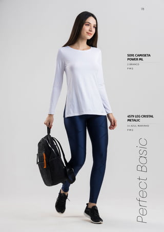176
Perfect
Basic
P M G
2 BRANCO
P M G
14 AZUL MARINHO
5091 CAMISETA
POWER ML
4579 LEG CRISTAL
METALIC
 