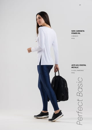 177
Perfect
Basic
P M G
2 BRANCO
P M G
14 AZUL MARINHO
5091 CAMISETA
POWER ML
4579 LEG CRISTAL
METALIC
 