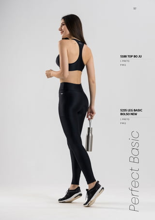 187
Perfect
Basic
P M G
1 PRETO
P M G
1 PRETO
5188 TOP BO JU
5235 LEG BASIC
BOLSO NEW
 