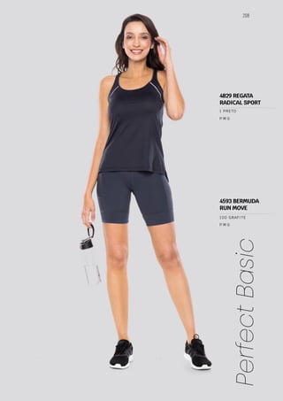 208
Perfect
Basic
P M G
P M G
100 GRAFITE
1 PRETO
4829 REGATA
RADICAL SPORT
4593 BERMUDA
RUN MOVE
 