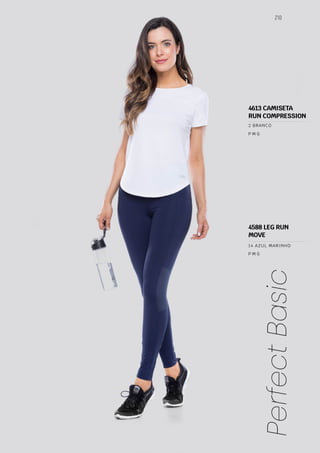 210
Perfect
Basic
P M G
P M G
14 AZUL MARINHO
2 BRANCO
4588 LEG RUN
MOVE
4613 CAMISETA
RUN COMPRESSION
 