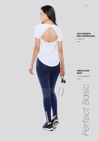 211
Perfect
Basic
P M G
P M G
2 BRANCO
4588 LEG RUN
MOVE
4613 CAMISETA
RUN COMPRESSION
14 AZUL MARINHO
 
