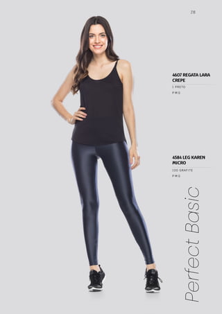 216
Perfect
Basic
P M G
P M G
100 GRAFITE
1 PRETO
4584 LEG KAREN
MICRO
4607 REGATA LARA
CREPE
 