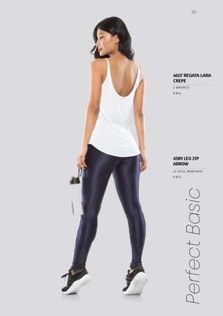 221
Perfect
Basic
P M G
P M G
14 AZUL MARINHO
2 BRANCO
4589 LEG ZIP
ARROW
4607 REGATA LARA
CREPE
 