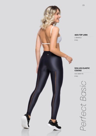 225
Perfect
Basic
P M G
P M G
100 GRAFITE
5194 LEG ELASTIC
COSTAS
4604 TOP LARA
2 BRANCO
 